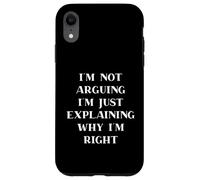 Custodia per iPhone XR I'm Not Arguing I'm Just Explaining Why I'm Right