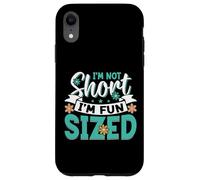 Custodia per iPhone XR I'm Not Short I'm Fun Sized