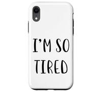 Custodia per iPhone XR I'm so tired Divertente Idea Bianca Lie Party