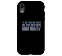 Custodia per iPhone XR I'm so tired of being my girlfriend's arm candy