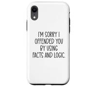 Custodia per iPhone XR I'm Sorry If I Offended You By Using Facts & Logic Offensive