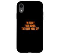 Custodia per iPhone XR I'm Sorry Your Honor, the Vibes Were Off Fun Joke Humor