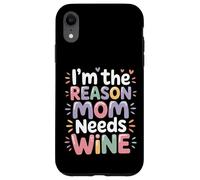 Custodia per iPhone XR I'm The Reason Mom Needs Wine Parenting Humor Chaos -