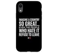 Custodia per iPhone XR Imagine A Country So Great Even Ones Hate It Refuse to Leave