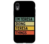 Custodia per iPhone XR Io sono Teresa Doing Teresa Things Divertente Citazione Personalizzata