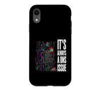 Custodia per iPhone XR IT Support Sysadmin It's Always A DNS Issue