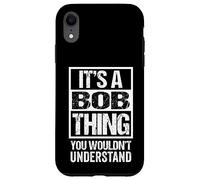 Custodia per iPhone XR It's A Bob Thing You Wouldn't Understand - First Name