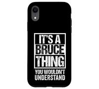 Custodia per iPhone XR It's A Bruce Thing You Wouldn't Understand