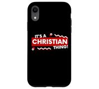 Custodia per iPhone XR Its a Christian Thing Christianity Religion Jesus Christ