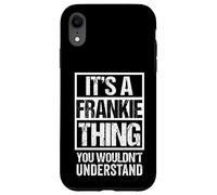 Custodia per iPhone XR It's A Frankie Thing You Wouldn't Understand