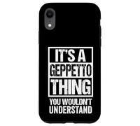 Custodia per iPhone XR It's A Geppetto Thing You Wouldn't Understand First Name