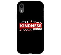 Custodia per iPhone XR Its a Kindness Thing Nice Kind Compassion Empathy Positivity