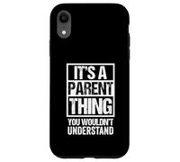 Custodia per iPhone XR It's A Parent Thing You Wouldn't Understand Dad Mom Daddy