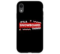 Custodia per iPhone XR It's a Snowboard Thing Winter Snowboarding Gear Snowboarders