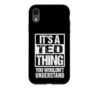 Custodia per iPhone XR It's A Ted Thing You Wouldn't Understand - First Name