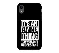 Custodia per iPhone XR It's An Anne Thing You Wouldn't Understand - First Name