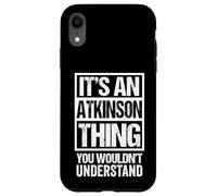Custodia per iPhone XR It's An Atkinson Thing You Wouldn't Understand Surname Name