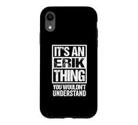 Custodia per iPhone XR It's An Erik Thing You Wouldn't Understand