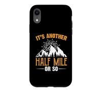 Custodia per iPhone XR It's Another Half Mile Or So Hiking Hiker Adventure Outdoor