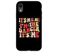 Custodia per iPhone XR It's Me Hi I'm The Dancer It's Me