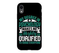 Custodia per iPhone XR La mia laurea in psicologia mi rende altamente qualificato per giudicare E