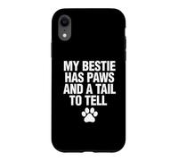 Custodia per iPhone XR La mia migliore amica ha zampe e coda per raccontare la Pet