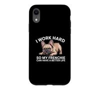 Custodia per iPhone XR Lavoro duro perché il mio francese possa avere una vita migliore Funny Dog