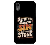 Custodia per iPhone XR Let He Who Is Without Sin Cast The First Stone ||-