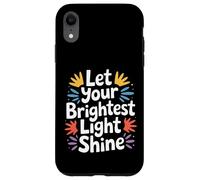 Custodia per iPhone XR Let Your Brightest Light Shine Motivation Reminder -