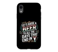 Custodia per iPhone XR Let's Raise A Beer To All The Days That End In Y -