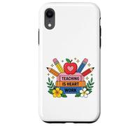 Custodia per iPhone XR L'insegnamento è il lavoro del cuore Educatore Apprezzamento Design