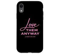 Custodia per iPhone XR Love Them Anyway Luca 23:34 Perdono Fede Scrpture Rosa