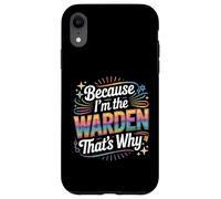Custodia per iPhone XR Maglietta con scritta "Because I'm The WARDEN That's Why WARDENS