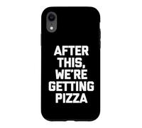 Custodia per iPhone XR Maglietta divertente con scritta "After This, We're Getting Pizza"