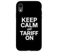 Custodia per iPhone XR Mantieni la calma e tariffa sulle tariffe umoristiche divertenti della politica commerciale