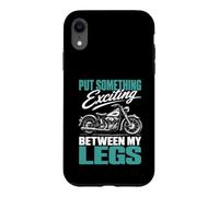 Custodia per iPhone XR Metti qualcosa di eccitante tra le mie gambe moto