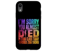 Custodia per iPhone XR Mi dispiace che tu sia quasi morto a Zouk Class oggi