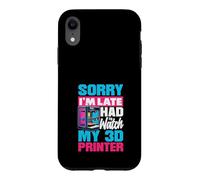 Custodia per iPhone XR Mi dispiace, sono in ritardo, ho dovuto guardare il mio creatore di stampanti 3D