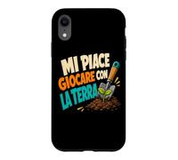 Custodia per iPhone XR Mi piace giocare con la terra Umorismo Giardinaggio
