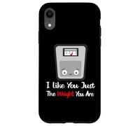 Custodia per iPhone XR Mi piaci solo per il peso che hai