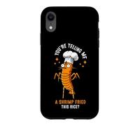 Custodia per iPhone XR Mi stai dicendo un gamberetto fritto con questo riso?