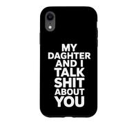 Custodia per iPhone XR Mia figlia e io parliamo di merda di te Detto divertente