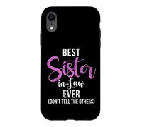 Custodia per iPhone XR Miglior cognata mai non dire agli altri Sister in Law