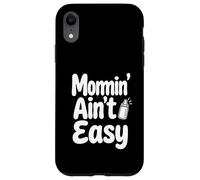 Custodia per iPhone XR Momin' Ain't Easy Funny Parenting Tipografia Citazione Design