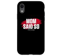 Custodia per iPhone XR Mom's Favorite Funny Mother's Day, Mom Said so