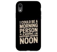 Custodia per iPhone XR Morning Person If Noon Was Morning -