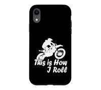 Custodia per iPhone XR Motocross Moto This is How I Roll Fun Dirt Biker
