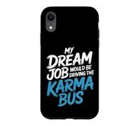Custodia per iPhone XR My Dream Job Would Be Driving The Karma Bus |-