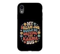 Custodia per iPhone XR My Dream Job Would Be Driving The Karma Bus |-
