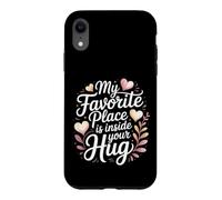 Custodia per iPhone XR My Favorite Place Is Inside Your Hug Cozy Cuddle Love